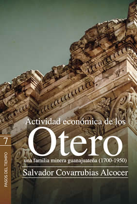 Actividad económica de los Otero, una familia minera guanajuateña (1700-1950)