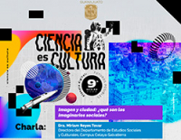 Ciencia es Cultura Imagen y ciudad: ¿qué son los imaginarios sociales?