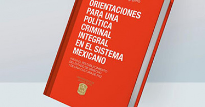 Presentan la obra “Orientaciones para una política criminal integral en el sistema mexicano”