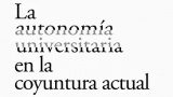 Reúnen a voces expertas para analizar “La autonomía universitaria en la coyuntura actual”