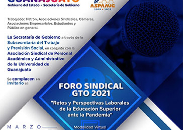 Organizan la Secretaría de Gobierno del Estado y la ASPAAUG el Foro Sindical Gto 2021 