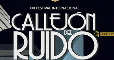 Viene la XVI Edición del Festival Internacional Callejón del Ruido