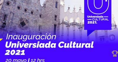 Con 54 instituciones participantes, comienza la Universiada Cultural 2021