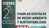 Analizan el papel de las universidades en el Cierre del 2.º Ciclo de Charlas Digitales de Medio Ambiente y Sustentabilidad 2021 