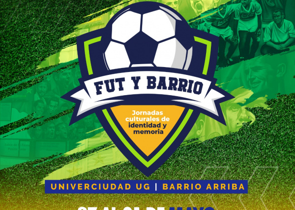 Univerciudad UG Barrio Arriba te invita a participar en las Jornadas Culturales de Identidad y Memoria “Fut y Barrio”