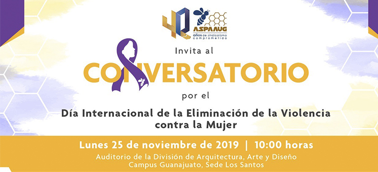 Realizará ASPAAUG conversatorio en el marco del Día Internacional de la eliminación de la violencia contra la Mujer| Universidad de Guanajuato (UG,UGTO) conservatorio-mujer-ug-ugto-
