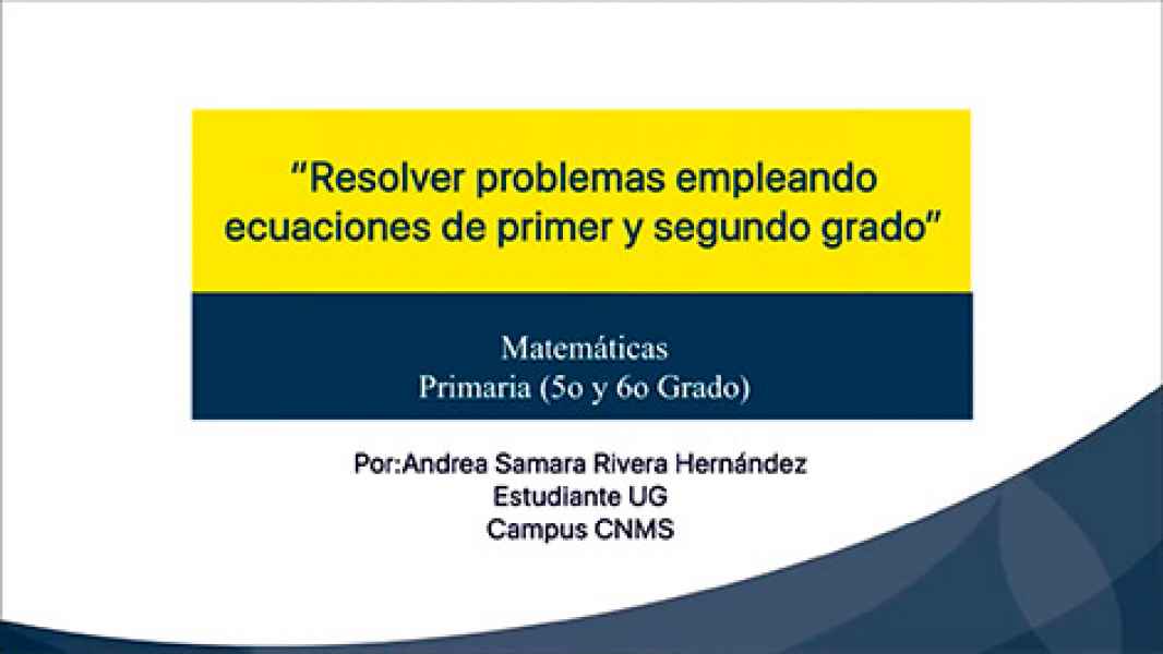 Ecuaciones de primer grado y segundo grado Vdeos Educativos para Nivel Primaria